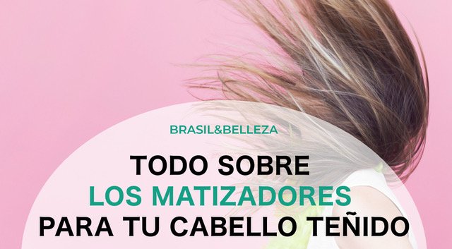 Todo sobre los matizadores para el cabello