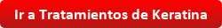Ir a Tratamientos Keratina Ir a Tratamientos Queratina